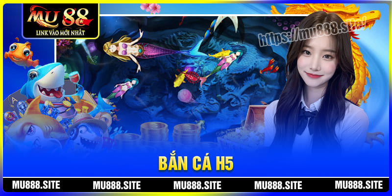 Bắn cá H5 – Game săn cá lôi cuốn cùng nhiều vũ khí khủng