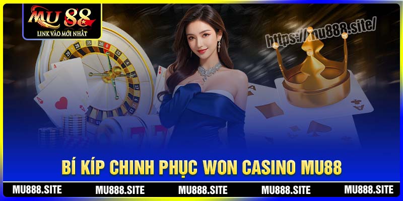 Bí kíp chinh phục Won Casino MU88 bất bại