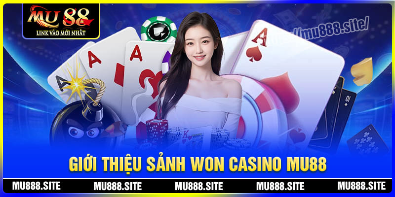Giới thiệu về sảnh cược Won Casino tại MU88