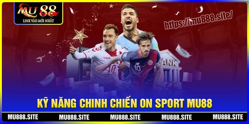 Mẹo chinh chiến On Sport MU88 thắng lợi lớn
