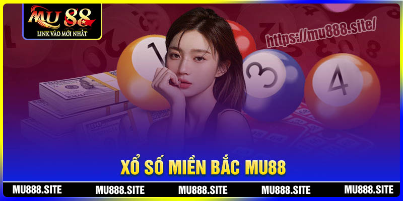 Xổ số miền Bắc MU88 – Sảnh lô đề xanh chín, tỷ lệ cao