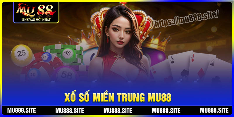 Xổ số miền Trung MU88 – Chốt số thử vận may lớn mỗi ngày